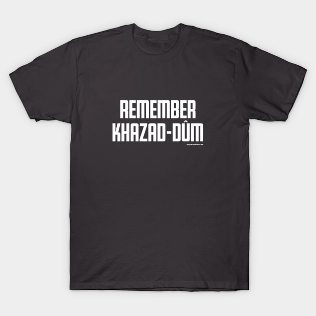 Remember Khazad-dûm (white text) T-Shirt by anatotitan
